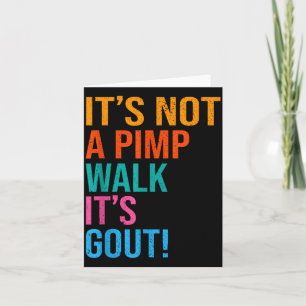 Funny Not A Pimp Walk Gout Old Man Medical Humour Card