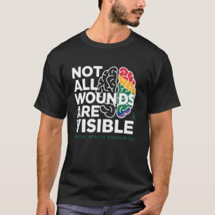 Funny Not All Wounds are Visible - Mental Health A T-Shirt