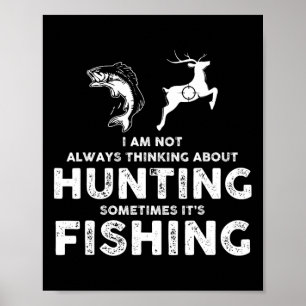 Funny Not Always Thinking About Hunting Sometimes Poster