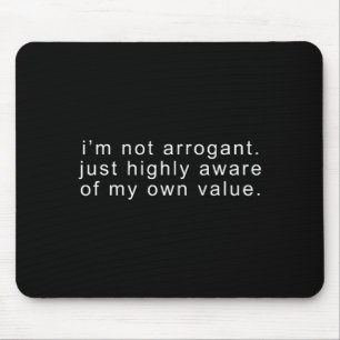 Funny not arrogant sarcastic joke sarcasm hilariou mouse pad