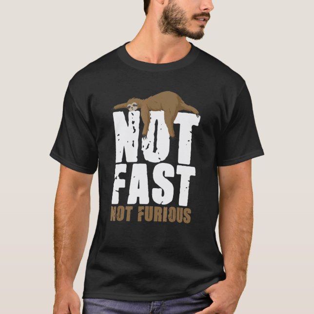 Funny Not Fast Not Furious  Cute Lazy Sloth T-Shirt (Front)
