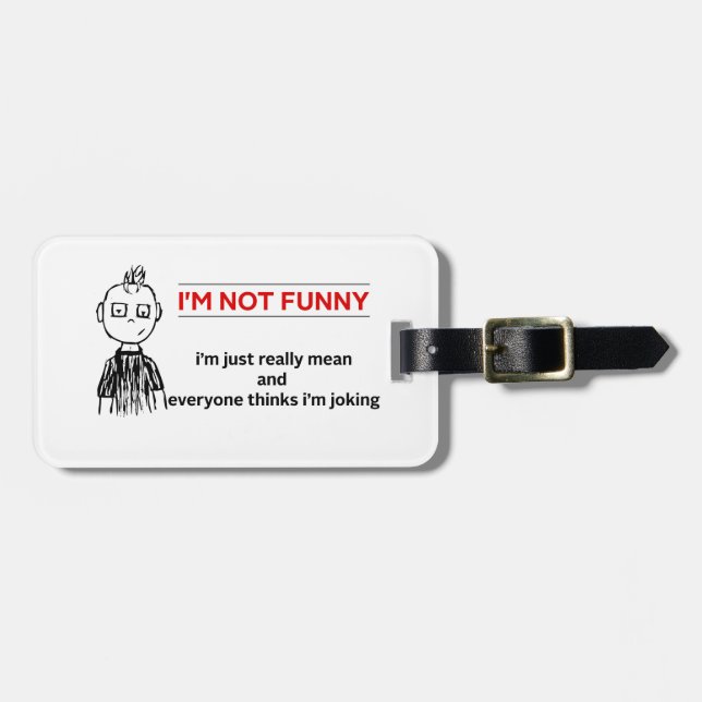 Funny " Not Funny" Sarcasm Luggage Tag (Front Horizontal)