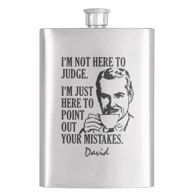 Funny “Not Here To Judge” custom name flask (Front)
