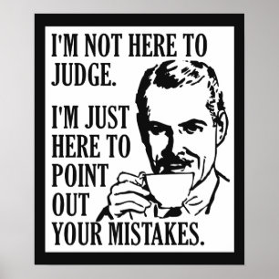 Funny “Not Here To Judge” poster
