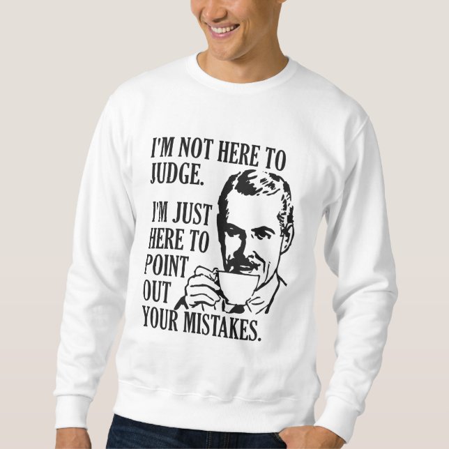Funny “Not Here To Judge” shirts & jackets (Front)