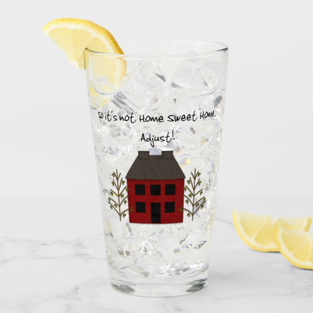 Funny Not Home Sweet Home Glass Cup (Front Ice)