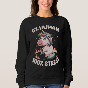 Funny Not Human Just Stressed Unicorn Burn Rainbow Sweatshirt