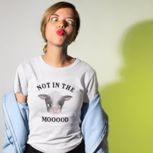 Funny Not in the Mooood Cow T-Shirt