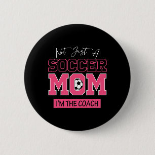 Funny Not Just A Soccer Mom I'm The Coach Footll  6 Cm Round Badge