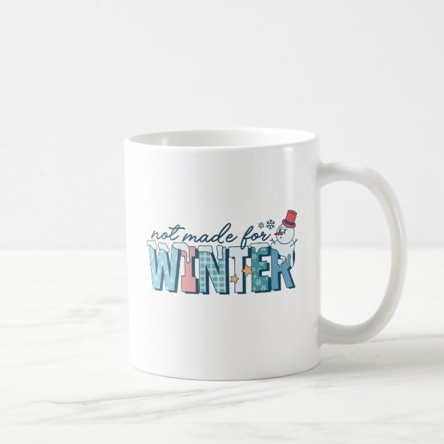 Funny Not Made For Winter Cute Snowman Winter Coffee Mug (Right)