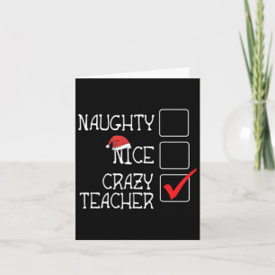 Funny Not Naughty Not Nice I'm Crazy Teacher Lovel Card
