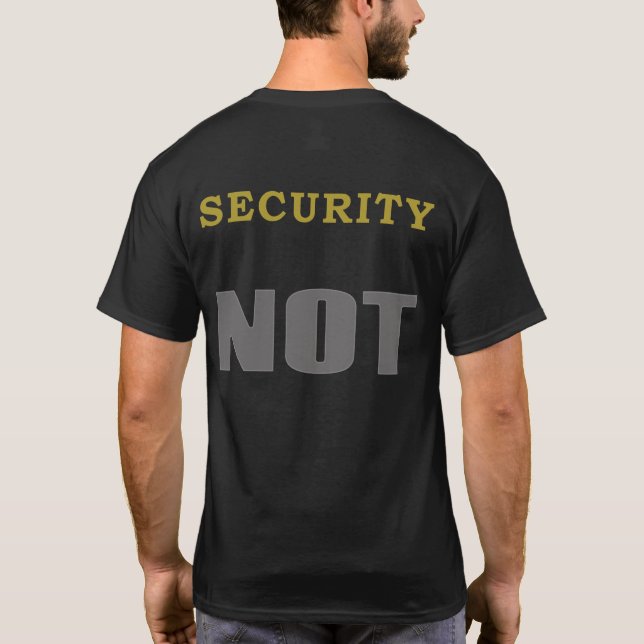 Funny NOT Shirt - Security NOT (Back)