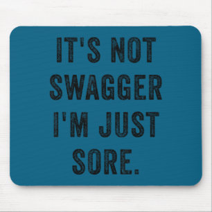 Funny Not Swagger Sore Gym Training Mouse Pad