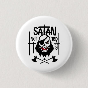 Funny Not Today Satan -  Detained 3 Cm Round Badge