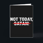 Funny Not Today Satan Men Women Christian Faith Gr Card<br><div class="desc">Funny Not Today Satan Men Women Christian Faith Graphic</div>
