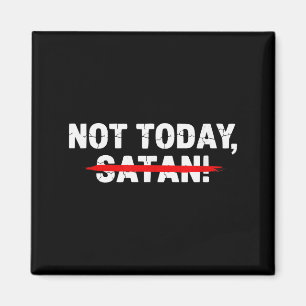 Funny Not Today Satan Men Women Christian Faith Gr Magnet