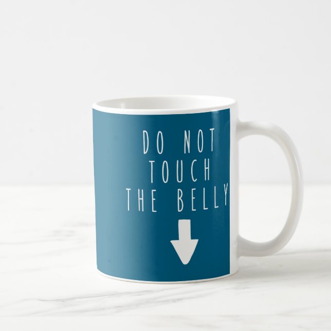 Funny Not Touch Belly Humor Saying Coffee Mug (Right)
