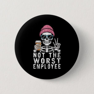 Funny Not Worst Employee Sarcastic Saying 6 Cm Round Badge