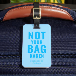 Funny Not Your Bag Karen Personalised Luggage Tag