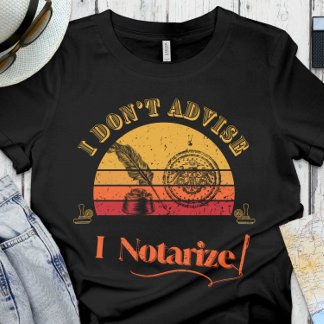 Funny Notary | Office - I don't advise, I notarise T-Shirt