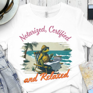 Funny Notary | Office - Notarised and Relaxed T-Shirt