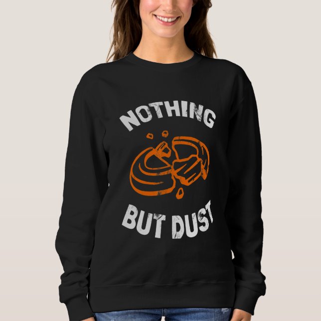 Funny Nothing But Dust - Trap Shooting_2 Sweatshirt (Front)