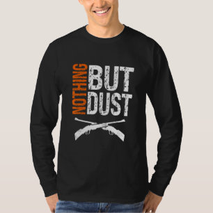 Funny Nothing But Dust - Trap Shooting_4 T-Shirt