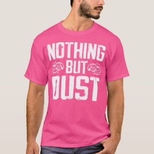 Funny Nothing But Dust Trap Shooting T-Shirt