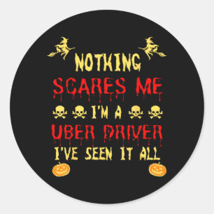 Funny Nothing Scare Me Im A Uber Driver Halloween Classic Round Sticker