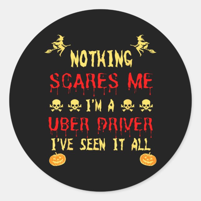 Funny Nothing Scare Me Im A Uber Driver Halloween Classic Round Sticker (Front)