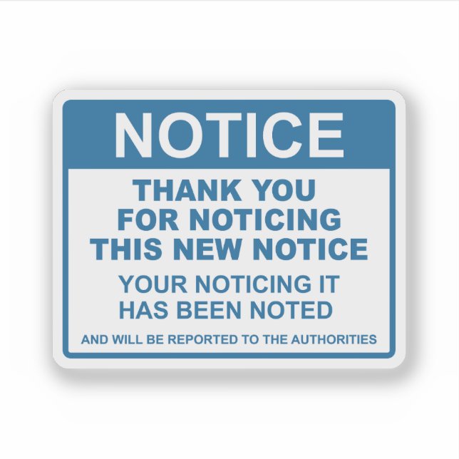 Funny Notice Thank You For Noticing This Notice (Front)