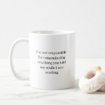 Funny novelty book nerd quote mug<br><div class="desc">This is a great gift for a coworker,  friend or any book lover with a sense of humour. Text and font can be changed to your preference. If you need any assistance customising your product,  please contact me through my store and I will be happy to help.</div>