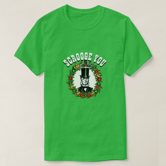 Funny Novelty Christmas Fashion SCROOGE YOU T-Shir T-Shirt (Design Front)