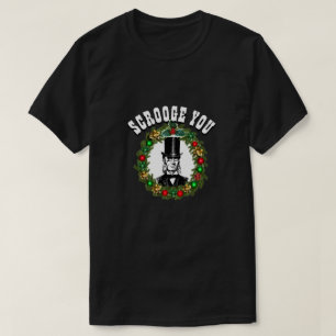 Funny Novelty Christmas Fashion SCROOGE YOU T-Shir T-Shirt