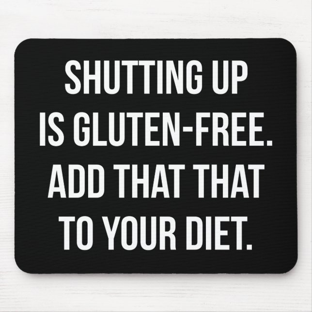 Funny Novelty Humour - Shutting Up Is Gluten Free Mouse Pad (Front)