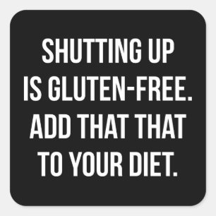 Funny Novelty Humour - Shutting Up Is Gluten Free Square Sticker