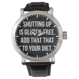Funny Novelty Humour - Shutting Up Is Gluten Free Watch
