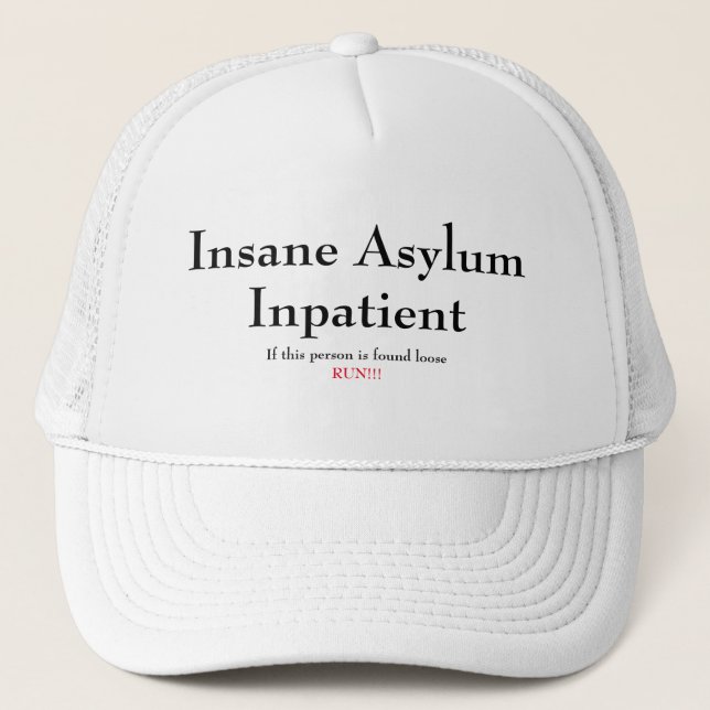 Funny Novelty INSANE ASYLUM INPATIENT Trucker Hat (Front)