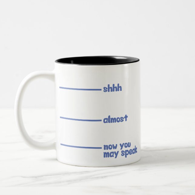 Funny Novelty Mug- shhh, almost, now you may speak Two-Tone Coffee Mug (Left)