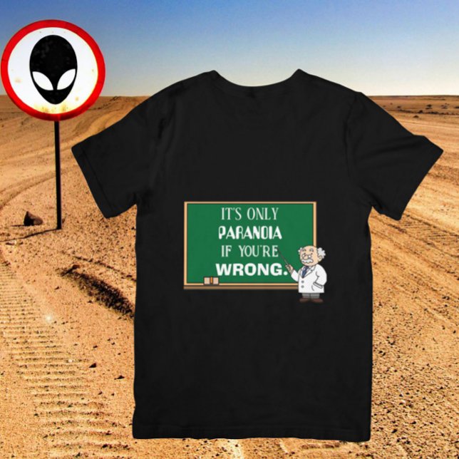 Funny Novelty Paranoia Conspiracy Theorist Unisex T-Shirt ("It's only paranoia if you're wrong" reads this t-shirt for the conspiracy theorist in your life. )