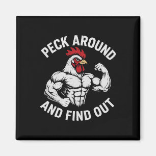 Funny Novelty Peck Around And Find Out Chicken Magnet