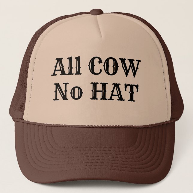 Funny Novelty Ranchers ALL COW NO HAT  (Front)