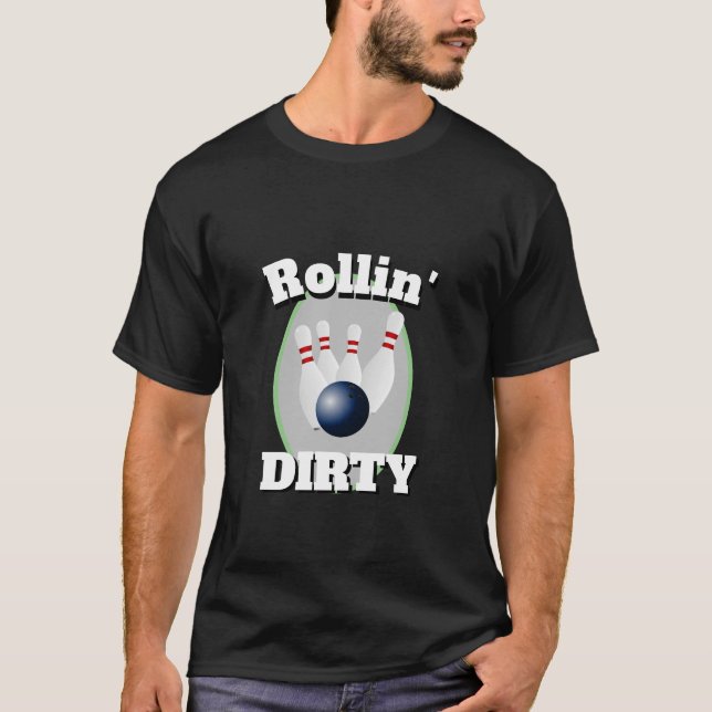 Funny Novelty Sports Bowling ROLLIN' DIRTY T-Shirt (Front)
