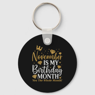 Funny November Is My Birthday Yes The Whole Month  Key Ring