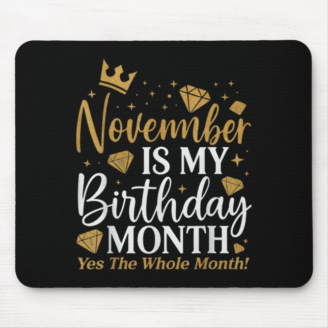 Funny November Is My Birthday Yes The Whole Month  Mouse Pad (Front)