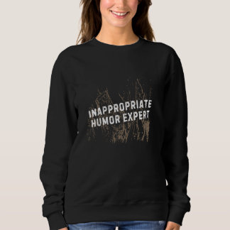 Funny NSFW Self Deprecating Joke Inappropriate Adu Sweatshirt