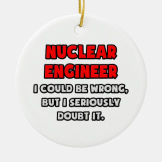 Funny Nuclear Engineer .. Doubt It Ceramic Tree Decoration