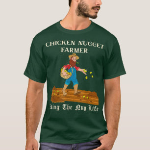 Funny Nug Life Chicken Nuggets Farmer Chick Lover  T-Shirt