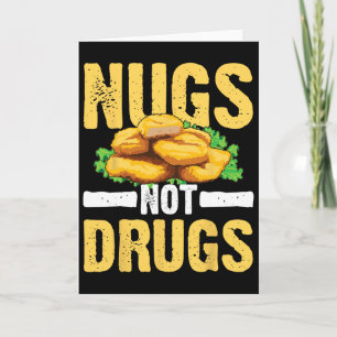 Funny Nugs Not Drugs Cool Chicken Nuggets Gift Eat Card