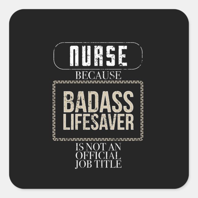 Funny Nurse Badass Lifesaver RN LPN NP ER Nurse Square Sticker (Front)